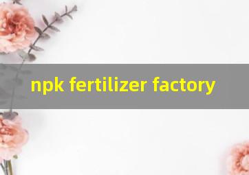  npk fertilizer factory